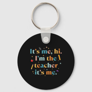 Fun Teacher Quote Its Me Hi I'm The Teacher Its Me Key Ring