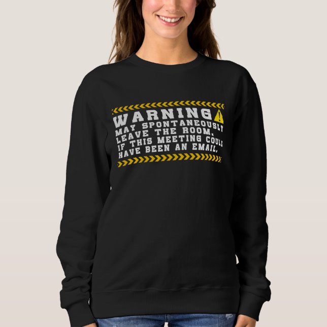 Fun Tech Warning Sign Meeting could be an email Sweatshirt (Front)