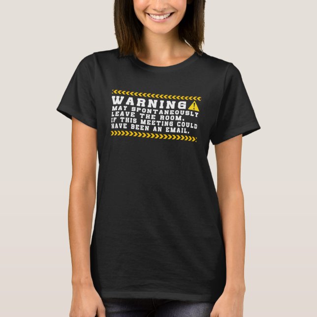 Fun Tech Warning Sign Meeting could be an email T-Shirt (Front)