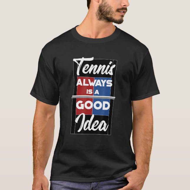 Fun Tennis Player Quote T-Shirt (Front)