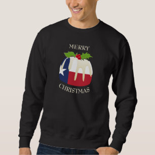 Fun   TEXAS   Christmas Plum Pudding T-Shirt Sweatshirt