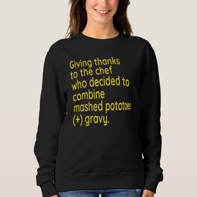 Fun Thanksgiving I'm Thankful For Mashed Potatoes  Sweatshirt (Front)