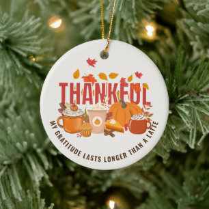 Fun Thanksgiving THANKFUL LONGER THAN A LATTE Ceramic Tree Decoration