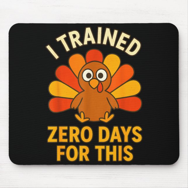 Fun Thanksgiving Turkey Saying I Trained Zero Days Mouse Mat (Front)