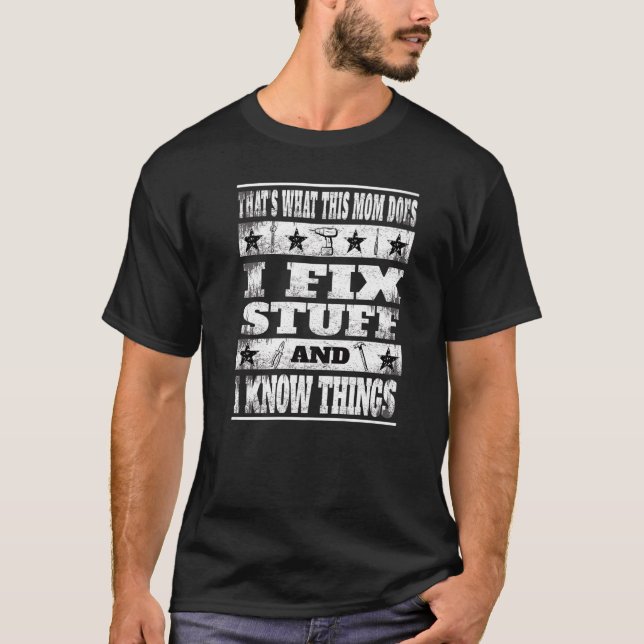 Fun Thats What This Mum Does I Fix Things and I Kn T-Shirt (Front)
