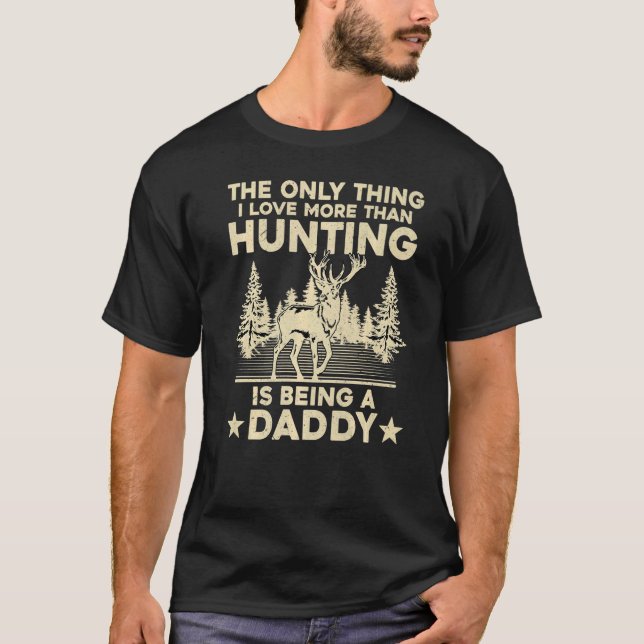 Fun The Only Thing I Love More Than Hunting Is Bei T-Shirt (Front)