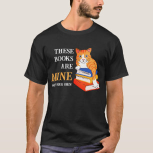 Fun THESE BOOKS ARE MINE Reading Cat T-Shirt