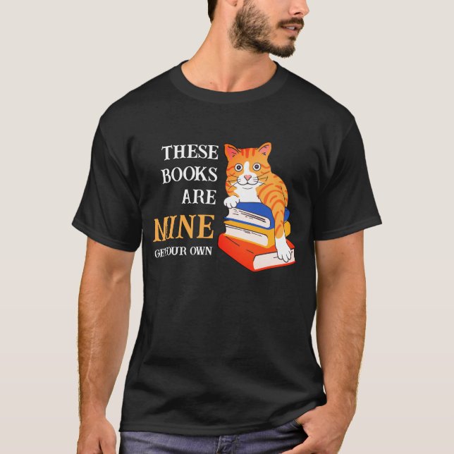 Fun THESE BOOKS ARE MINE Reading Cat T-Shirt (Front)