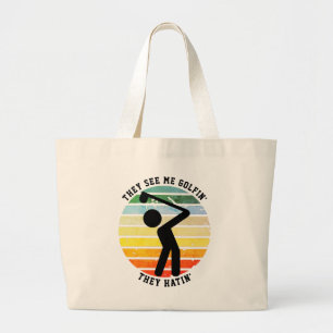 Fun THEY SEE ME GOLFIN' THEY HATIN' Retired Large Tote Bag