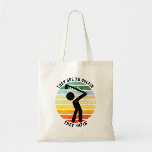 Fun THEY SEE ME GOLFIN' THEY HATIN' Retired Tote Bag