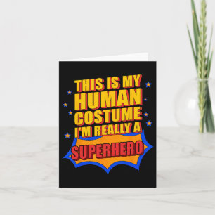 Fun This Is My Human Costume Superhero Gift For Me Card
