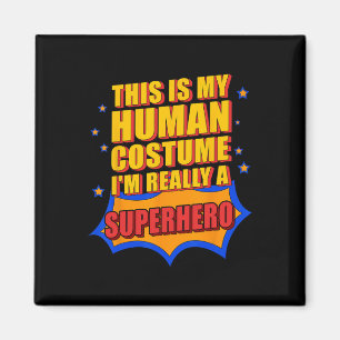 Fun This Is My Human Costume Superhero Gift For Me Magnet