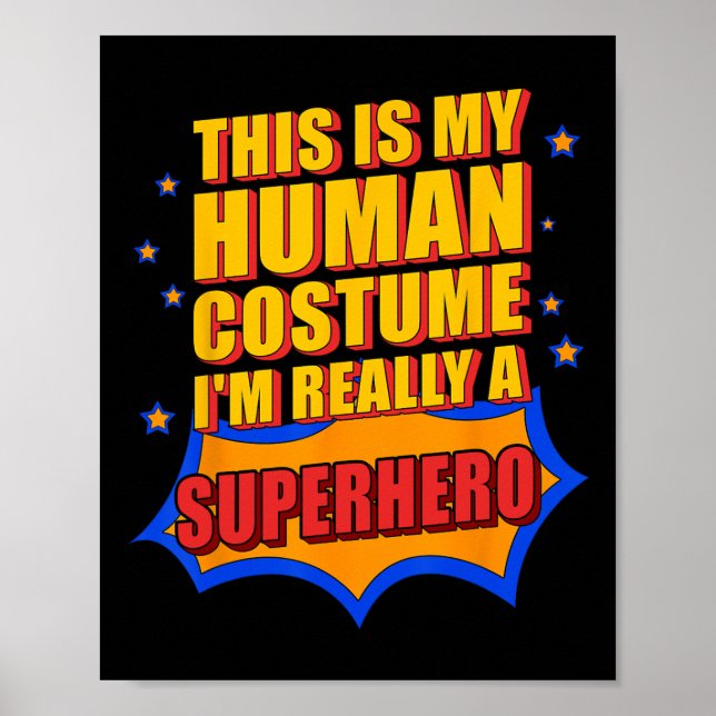 Fun This Is My Human Costume Superhero Gift For Me Poster (Front)