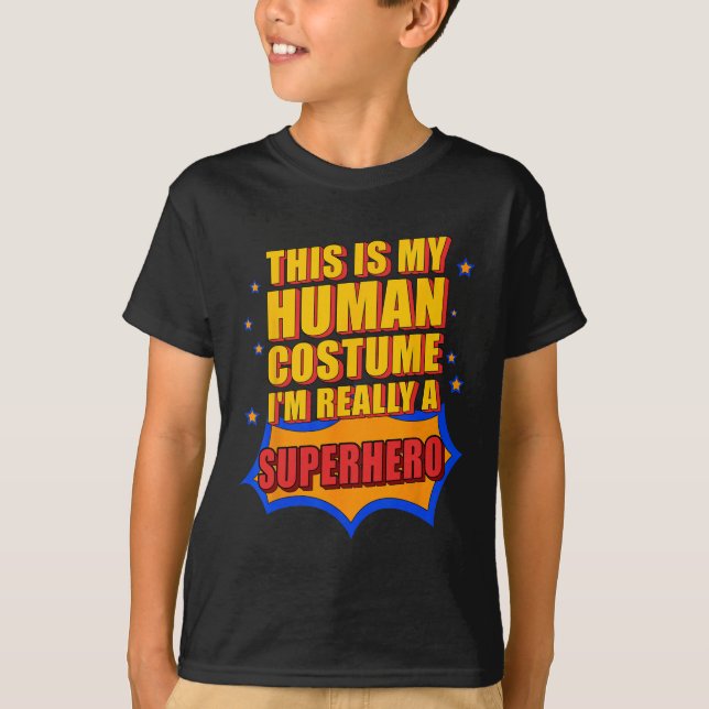 Fun This Is My Human Costume Superhero Gift For Me T-Shirt (Front)