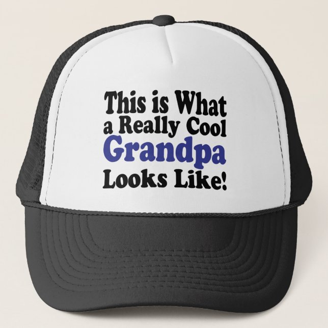 Fun This is What a Really Cool Grandpa Looks Like Trucker Hat (Front)