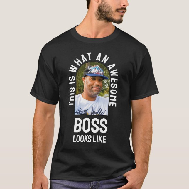 Fun THIS IS WHAT AN AWESOME BOSS LOOKS LIKE Photo T-Shirt (Front)