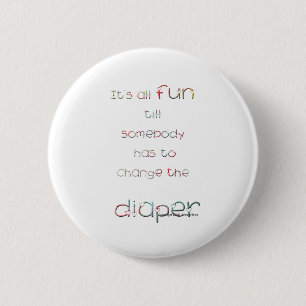 Fun Till Diaper Change 6 Cm Round Badge