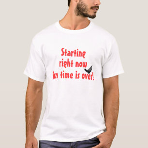 Fun time is over! T-Shirt