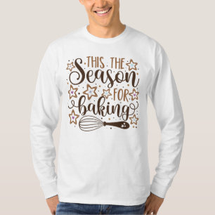 Fun 'Tis the Season for Baking Design T-Shirt