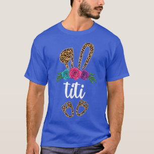 Fun Titi Bunny Leopard , Easter Day Bunny Aunt T-Shirt
