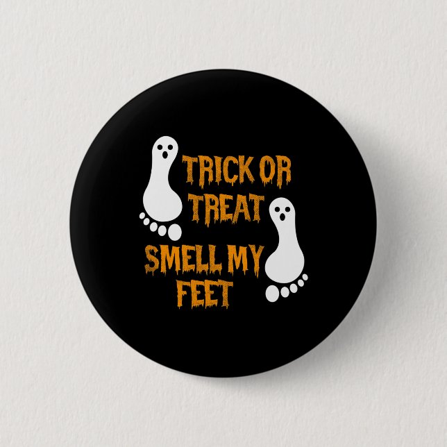 Fun Trick or Treat smell my Feet Halloween  6 Cm Round Badge (Front)
