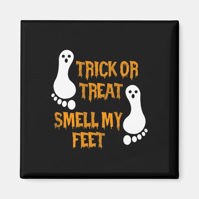 Fun Trick or Treat smell my Feet Halloween  Magnet (Front)