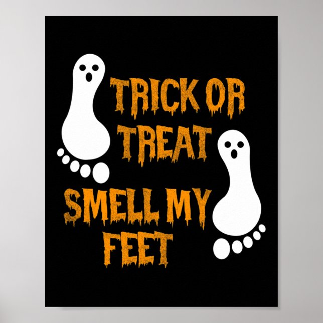 Fun Trick or Treat smell my Feet Halloween  Poster (Front)