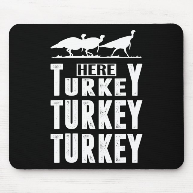 Fun Turkey Hunting Here Turkey Turkey Hunter Gift  Mouse Mat (Front)