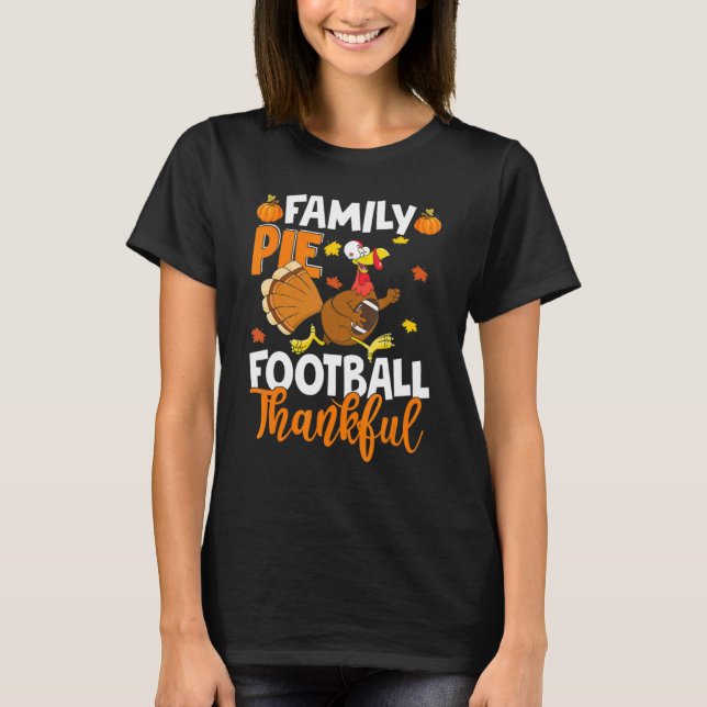 Fun Turkey Thanksgiving Family Pie Turkey Football T-Shirt (Front)