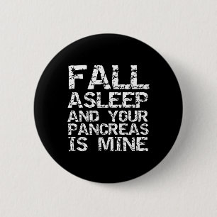 Fun Type 1 Diabetes Fall Asleep and Your Pancreas  6 Cm Round Badge