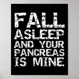 Fun Type 1 Diabetes Fall Asleep And Your Pancreas Poster