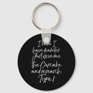 Fun Type 1 Diabetes Quote Cute Diabetic Gift for W Key Ring