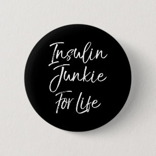 Fun Type 1 Diabetes Saying Cute Insulin Junkie For 6 Cm Round Badge