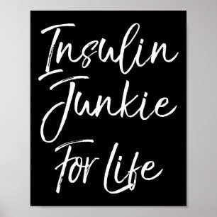 Fun Type 1 Diabetes Saying Cute Insulin Junkie for Poster