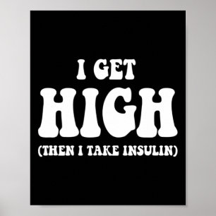 Fun Type 1 Type 2 Diabetes Diabetic Gifts Get High Poster