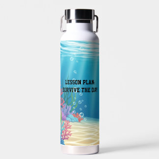 Fun Under the Sea sarcastic Teachers Water Bottle