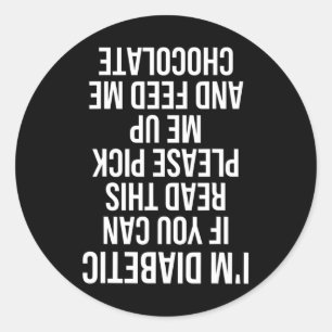 Fun Upside Down Diabetic Quote Type 1 Gift Passed Classic Round Sticker