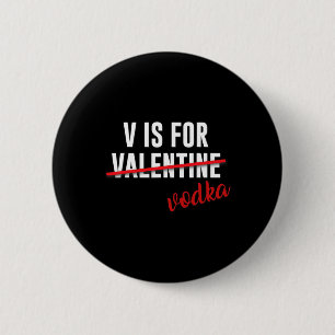 Fun V Is For Vodka Alcohol For Valentine Day Gift  6 Cm Round Badge