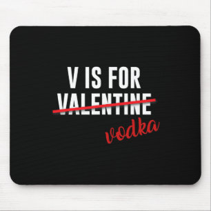 Fun V Is For Vodka Alcohol For Valentine Day Gift Mouse Mat