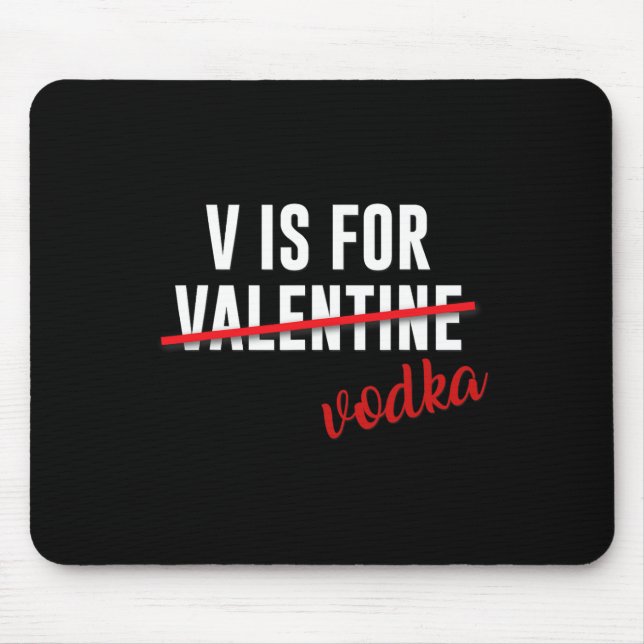 Fun V Is For Vodka Alcohol For Valentine Day Gift  Mouse Mat (Front)