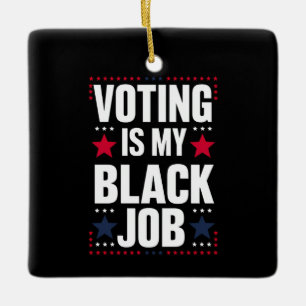Fun Voting Is My Black Job Vintage Ceramic Ornament