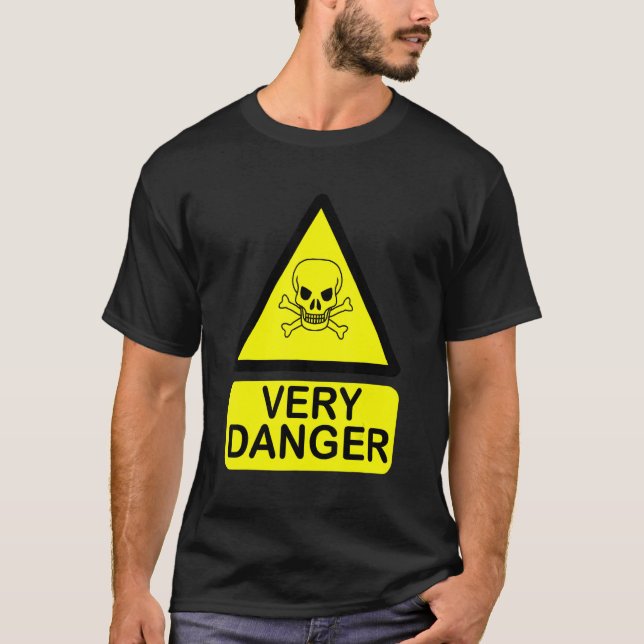 Fun warning sign very danger T-Shirt (Front)