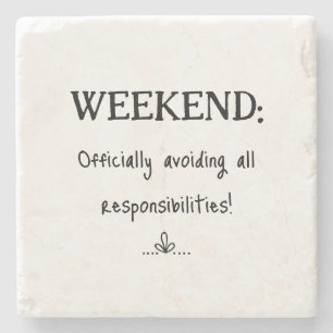 Fun Weekend No Responsibilities  Stone Coaster