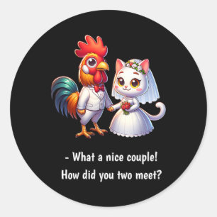 Fun What A Nice Couple Chicken And Cat Funny Weddi Classic Round Sticker