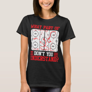 Fun What Part Of Hockey Don't You Understand Hocke T-Shirt