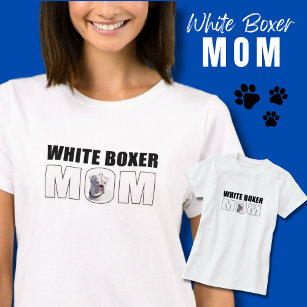 Fun White Boxer Dog Mum T-Shirt