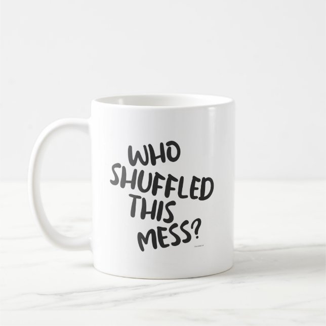 Fun Who Shuffled This Mess Fun Gamer Motto Coffee Mug (Left)