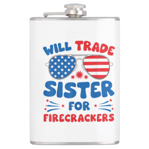 Fun Will Trade Sister for Firecrackers Funny USA 4 Hip Flask