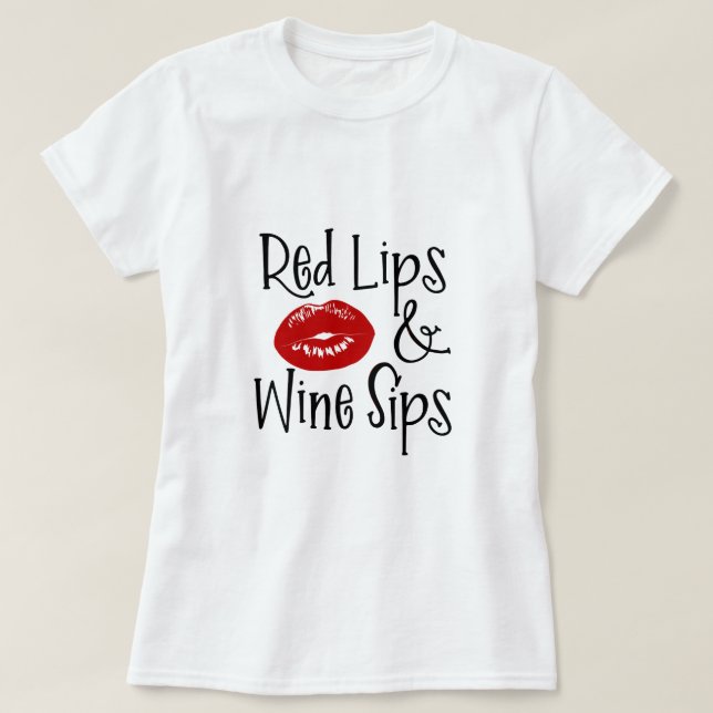 Fun Wine Sayings "Red Lips & Wine Sips" T-Shirt (Design Front)