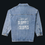 Fun Winter Ski Snowboard Bachelorette Party Denim Jacket<br><div class="desc">These fun bachelorette jackets read “let’s get sloppy on the slopes”. Perfect for Apres ski or winter bachelorette parties. Find matching party items in my shop.</div>
